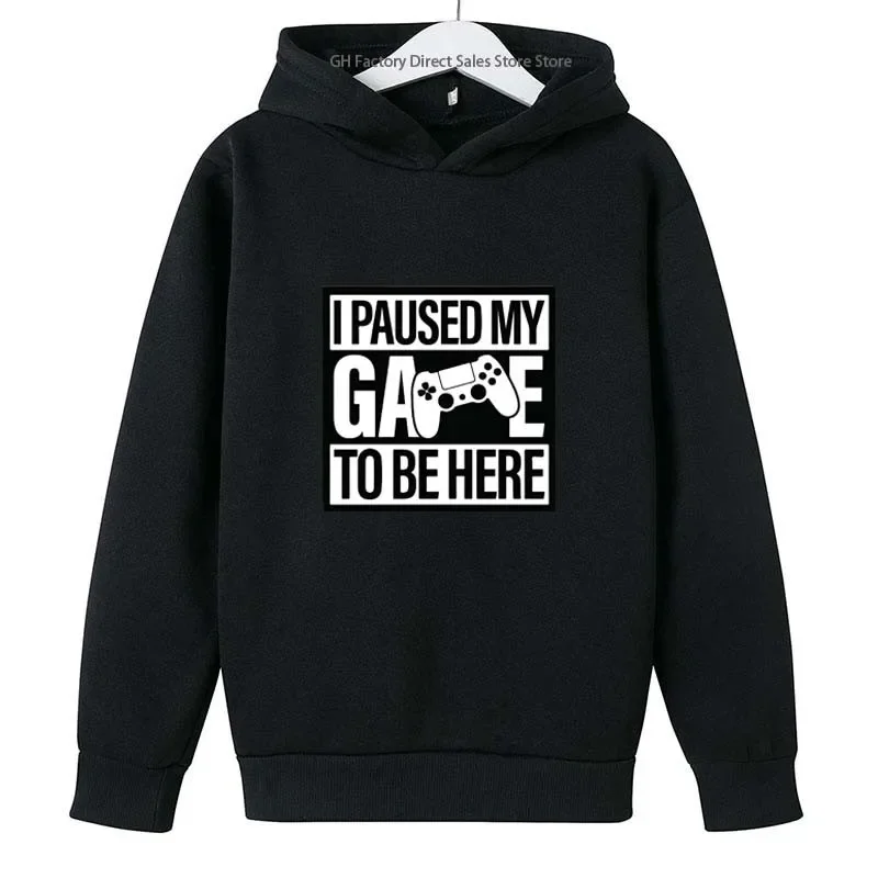 I PAUSED MY GAME TO BE HERE Kids Funny Letter Print Spring Autumn Hoodies 2-13 Years Boys Girls Casual Tops Children Clothes