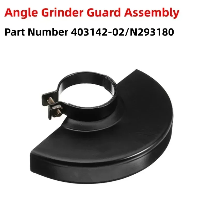 

403142-02 Angle Grinder Protective Cover N293180 For 26438 / 27328 / 27704 / DW840 Angle Grinder Guard Assembly Power Tool Parts
