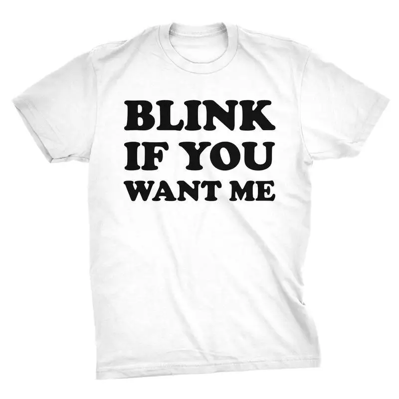 

Funny Flirty Shirt Blink If You Want Me T-Shirt for Men Women Couples Gift 2025 Humor Tee Date Night Party Outfit