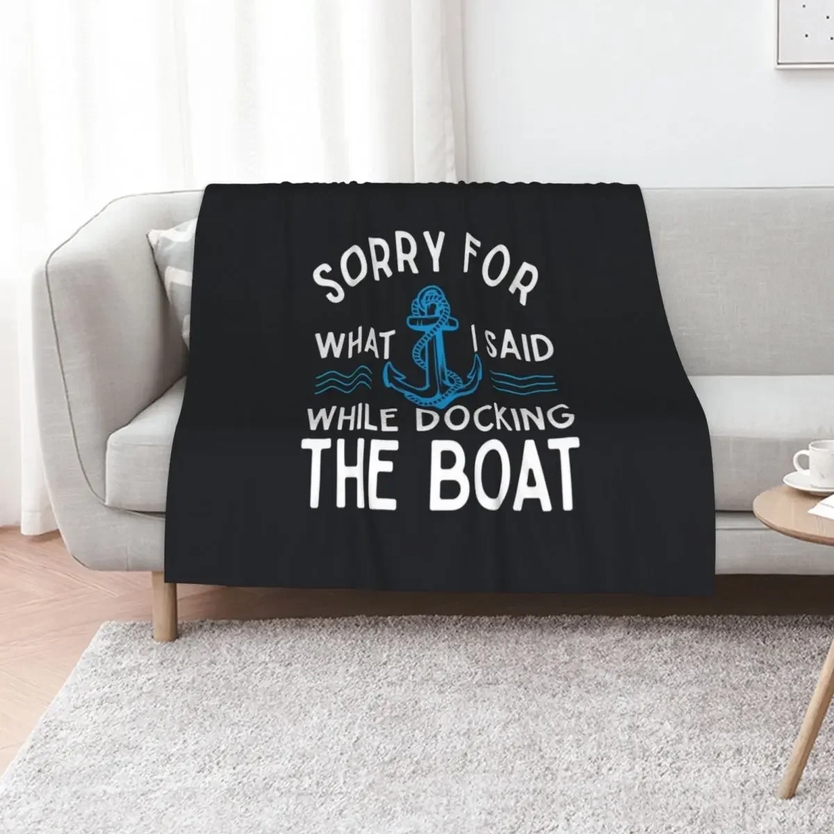 

Sorry for what I said while docking the boat hilarious sailing boating lover gifts Throw Blanket Summer Weighted Blankets