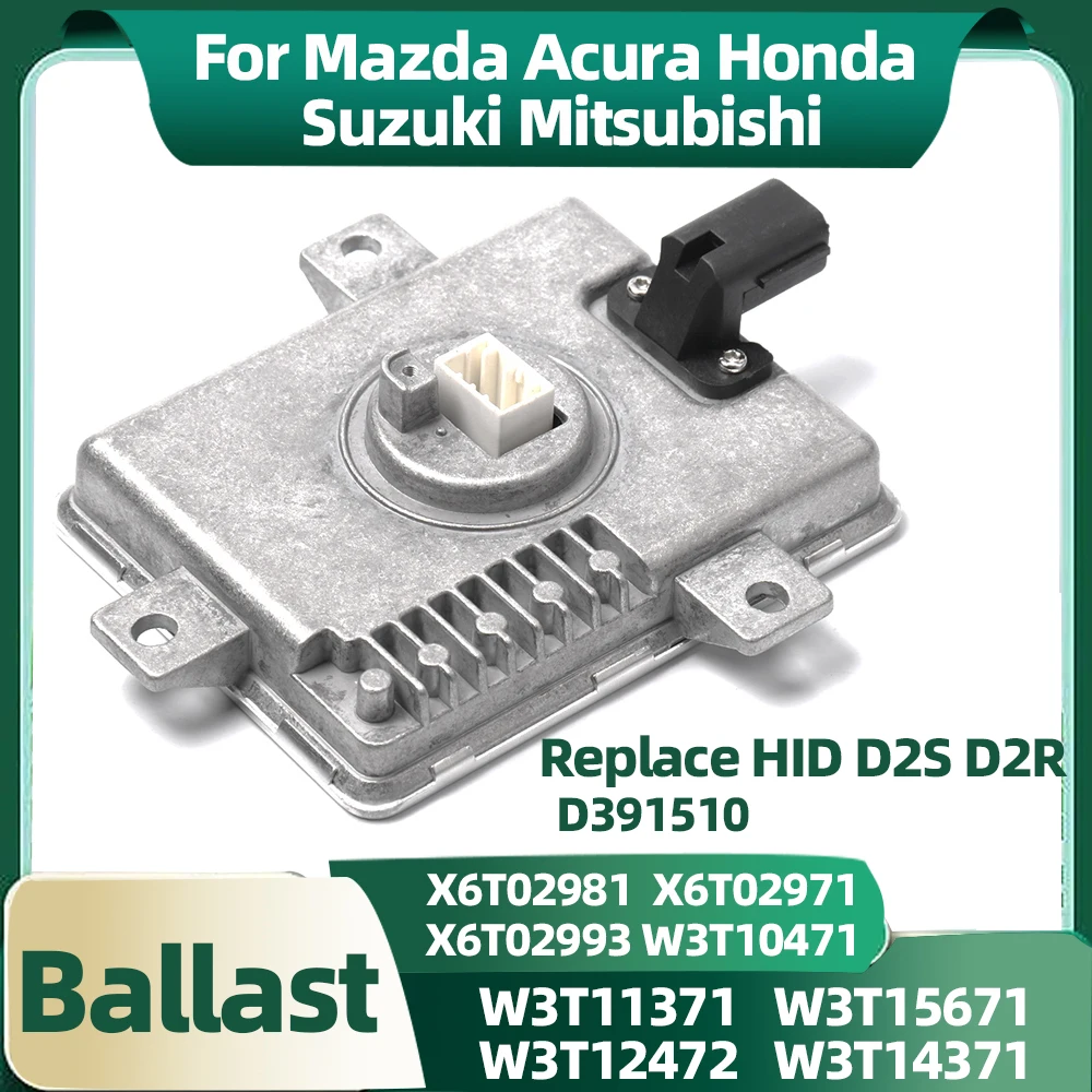 

Replace HID Xenon Ballast X6T02981D X6T02971 X6T02993 D391510 W3T10471 W3T14371 W3T11371 W3T12472 W3T15671 For Mazda Acura Honda