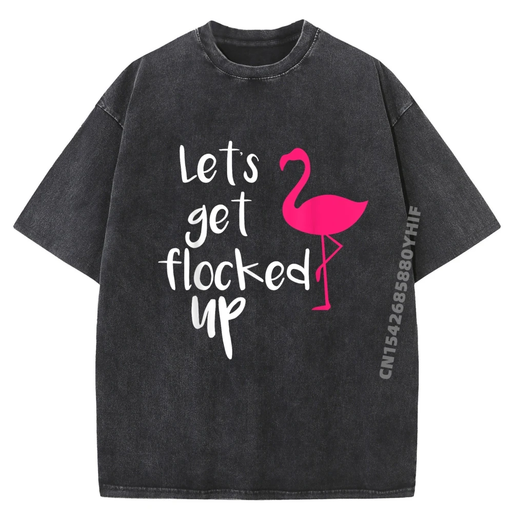 

Latest Washed Shirt Let Get Flocked Up Tropical Flamingo Bird Men's T-Shirts Vintage T Shirts Man Tops Tees Printed On