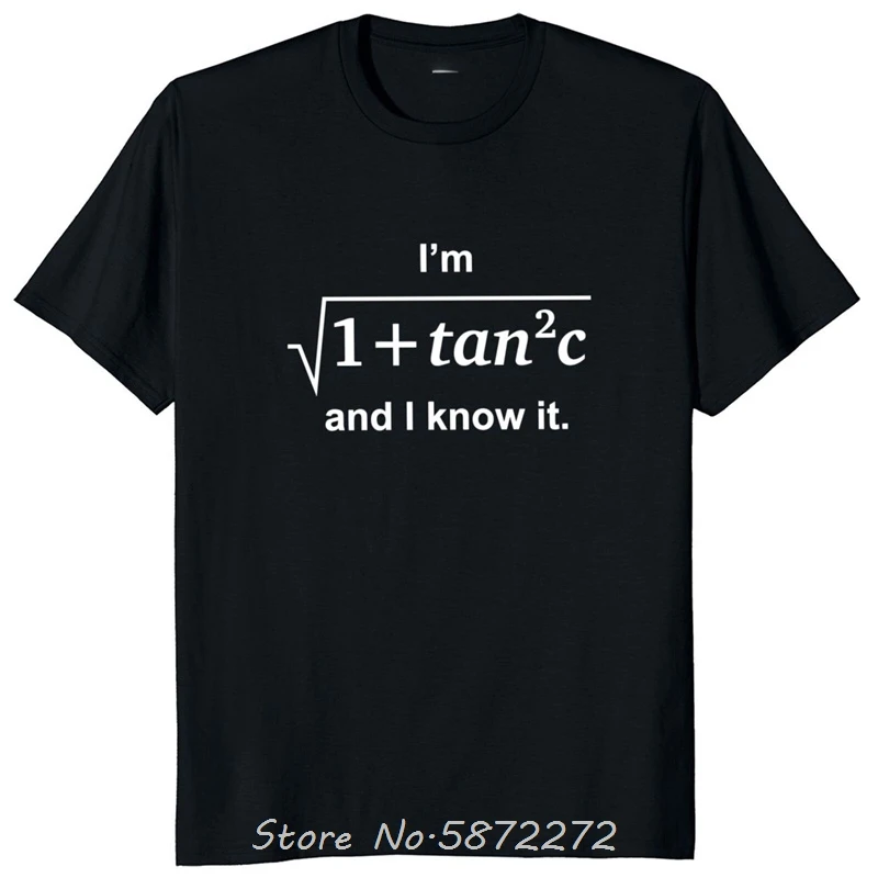 أنا Sqrt [1 + Tan2 (c)] وأنا أعرف ذلك تي شيرت قطن تي شيرت كبير الحجم للجنسين تي شيرت للياقة البدنية تي شيرت ملابس للرجال ملابس الشارع الشهير