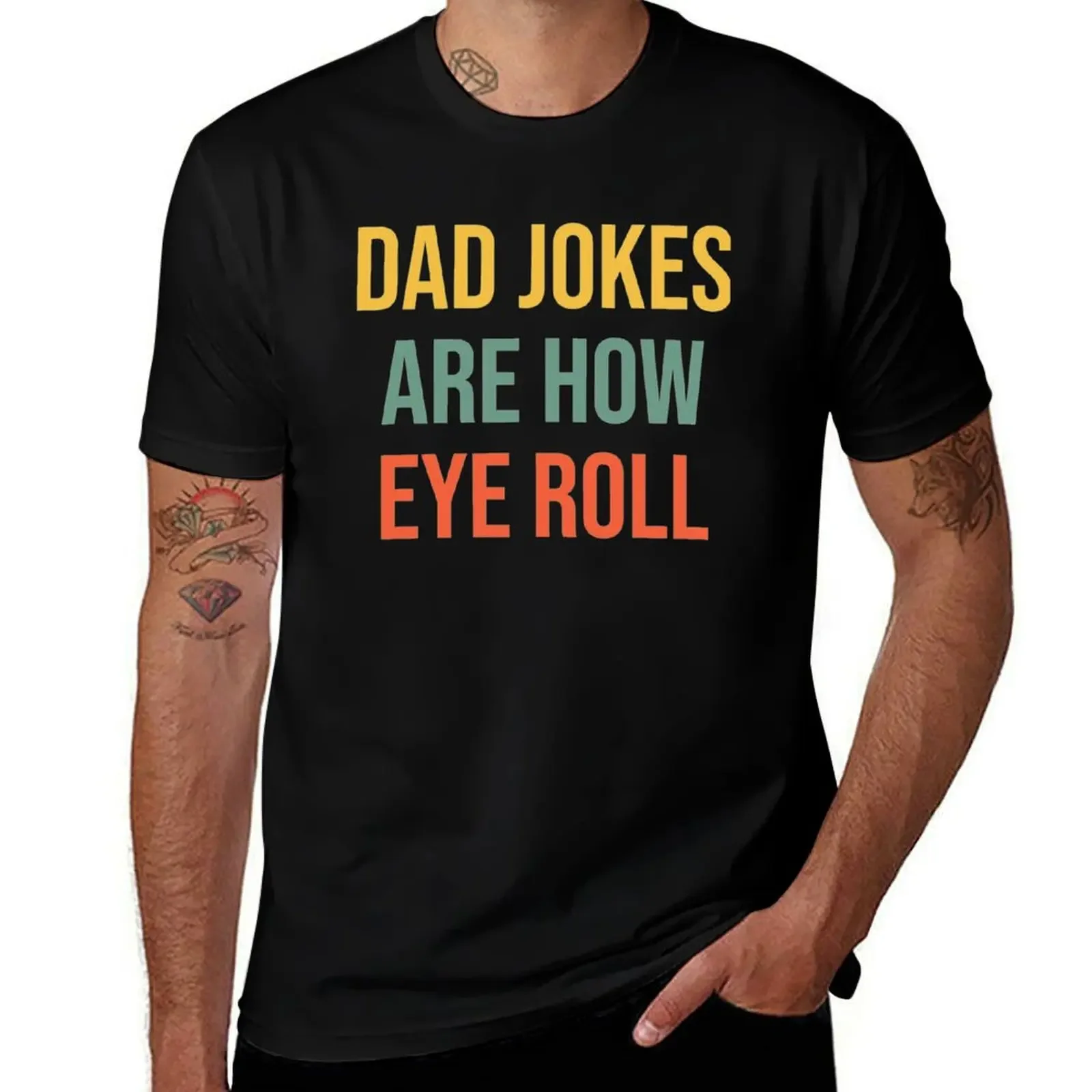 Dad Jokes Are How Eye Roll (1) T-Shirt shirts graphic kawaii clothes sports fans heavyweights mens vintage t shirts