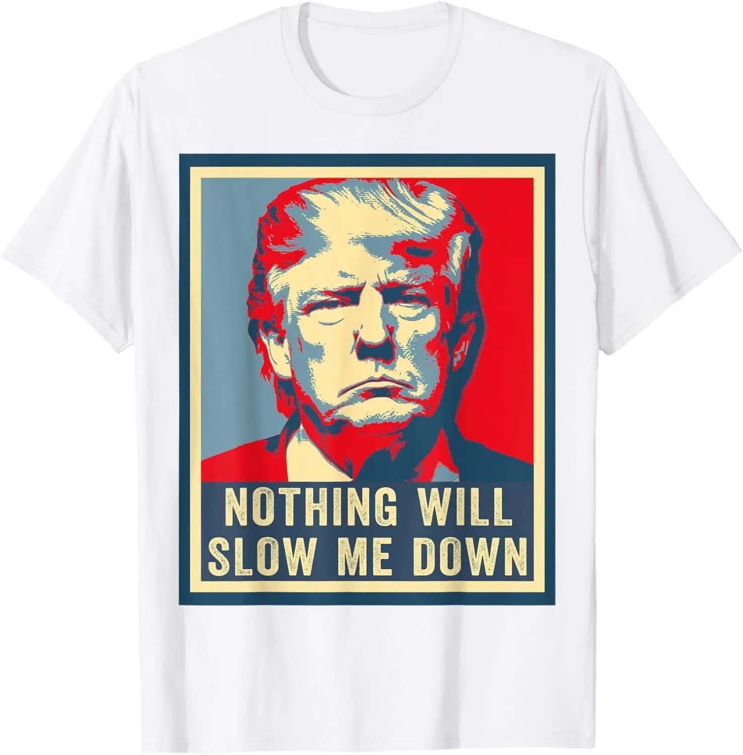 47 President Donald Trump - Nothing Will Slow Me Down T-Shirt