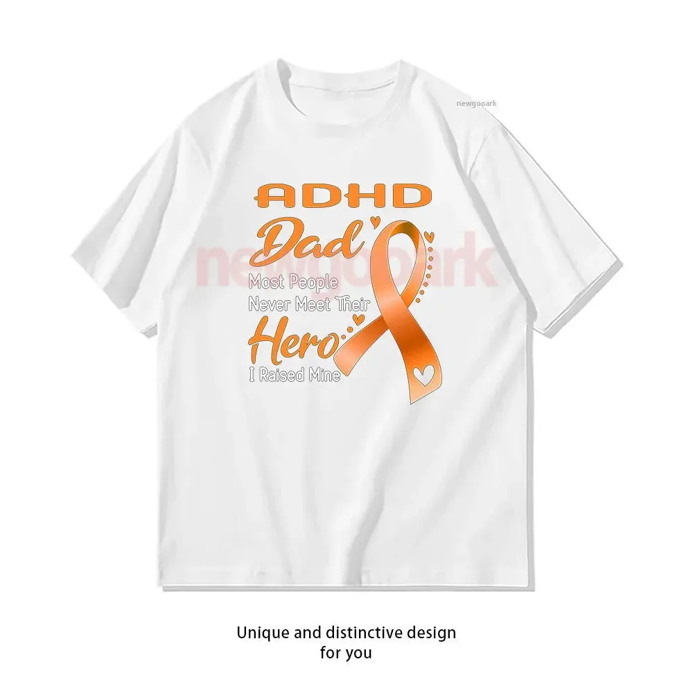 ADHD Dad Most People Never Meet Their Hero I Raise Mine T-Shirt Woman Man Casual Cotton Graphic T Shirts Creative Streetwear