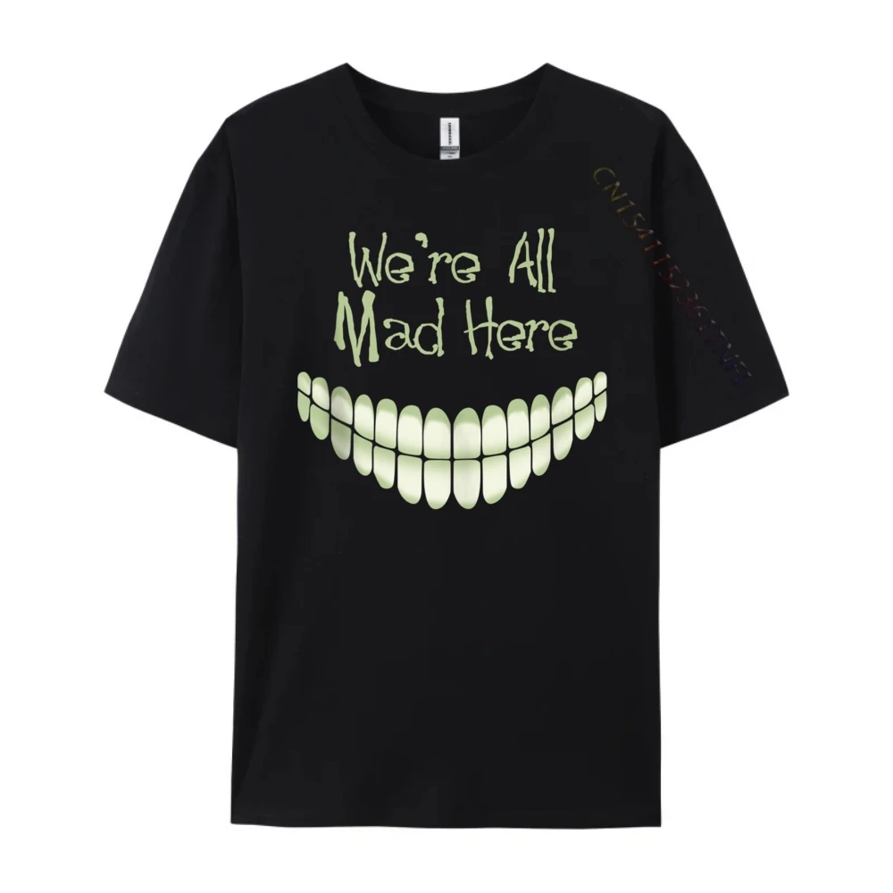 We are All Mad Here Graphic Tees Anime T Shirts Punk Style Designer T Shirt Men Unisex Men's Clothing Thanksgiving