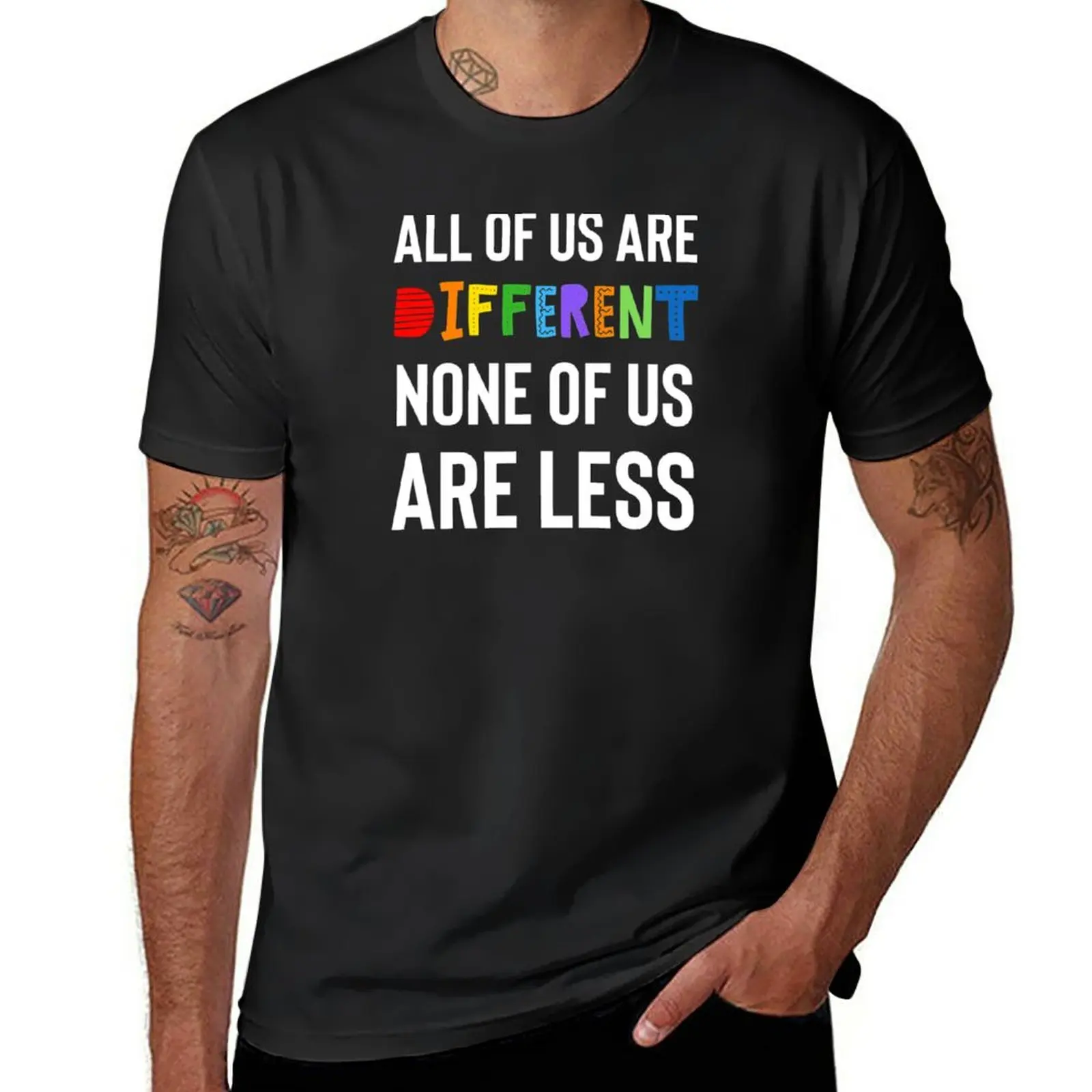 New All of us are different. None of us are less. T-Shirt sublime t shirt mens graphic t-shirts