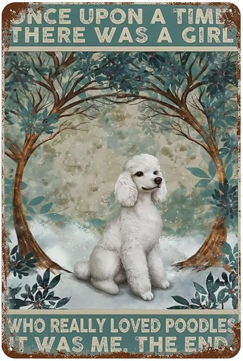 Metal Sign Once Upon A Time There Was A Girl Who Really Loved Poodles Metal Sign Retro Wall Decor For Home Cafes Office Store Pu