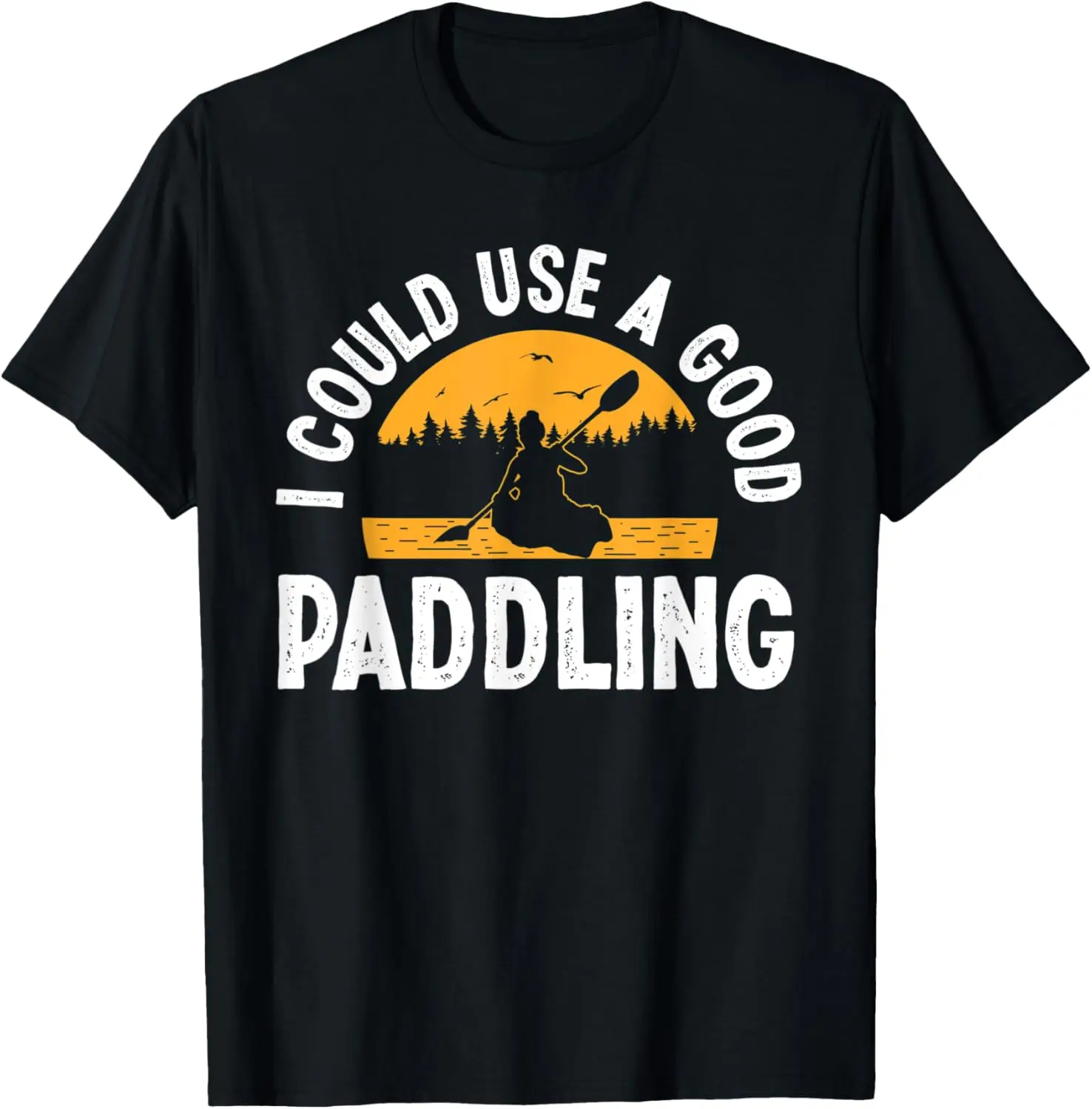 

I could use a good Paddling T-Shirt