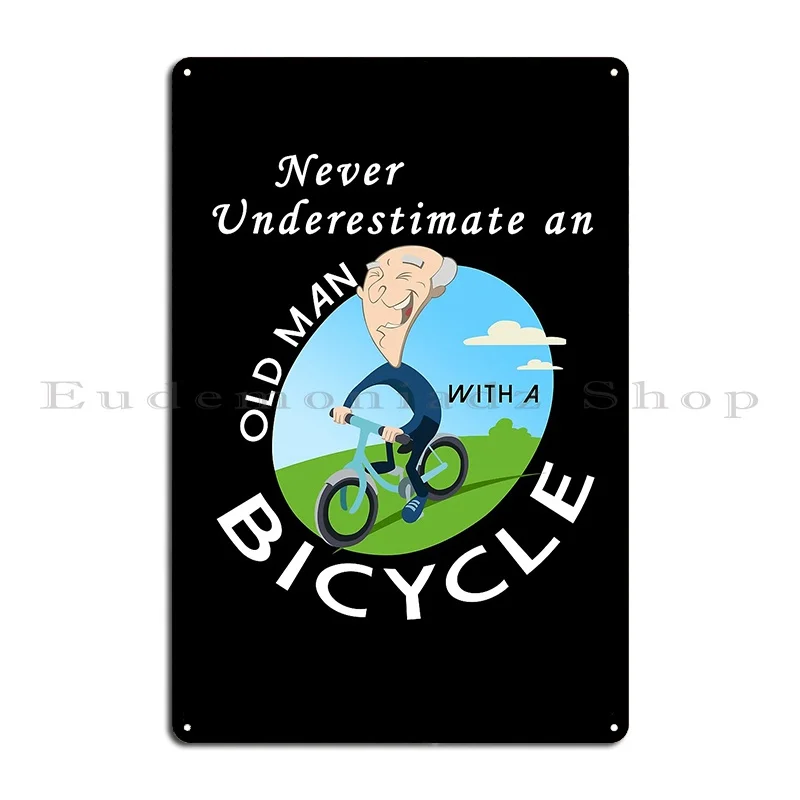 Never Underestimate An Old Man With A Bicycle Metal Plaque Poster Cinema Vintage Garage Decoration Customized Tin Sign Poster