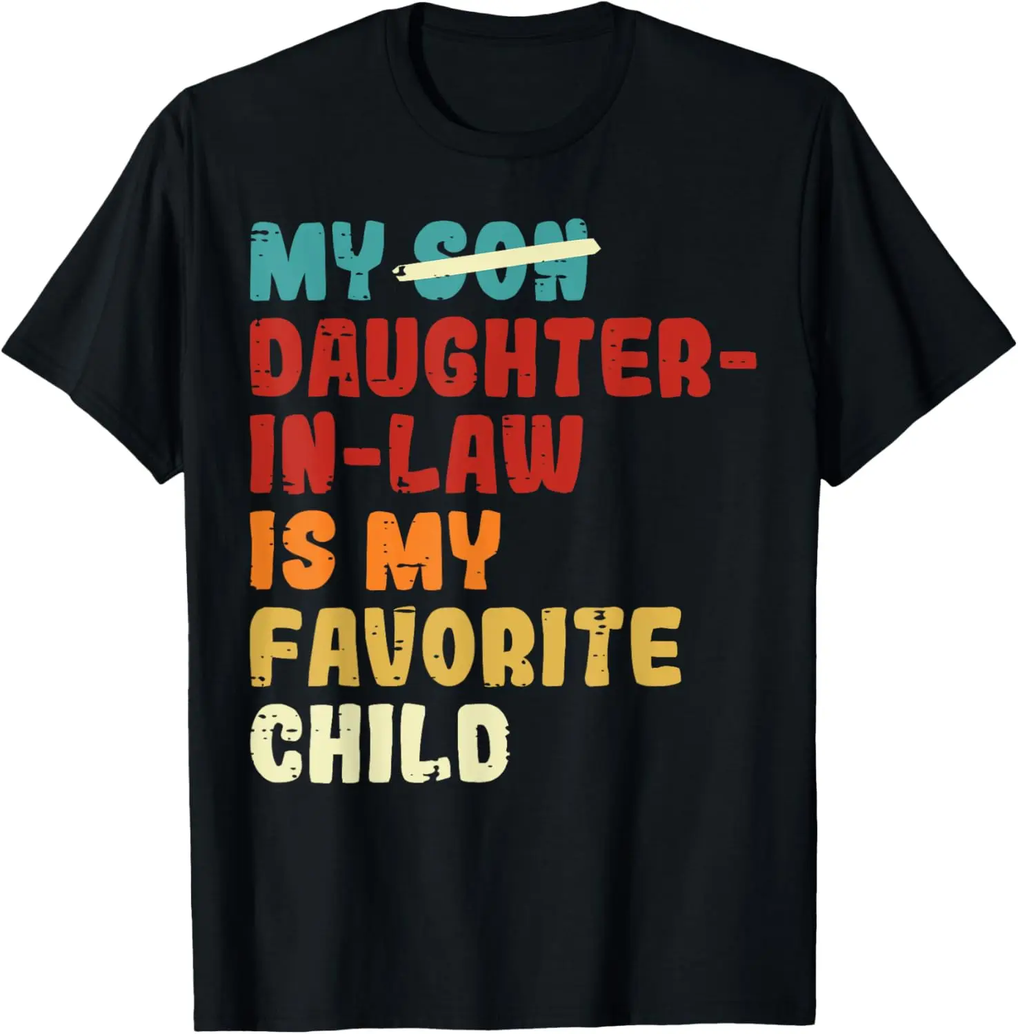 

Son Daughter In Law Is My Favorite Child Fathers Day Dad Men T-Shirt