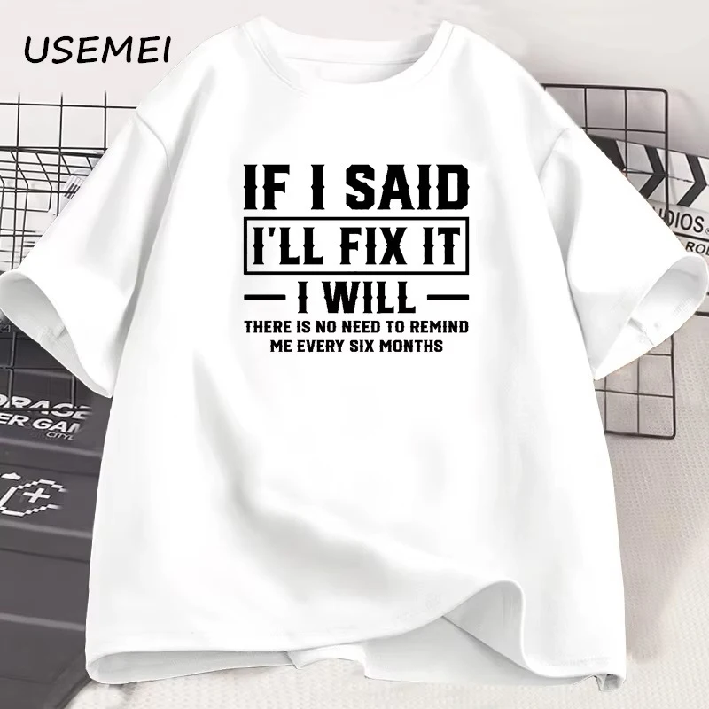 Men's T Shirt If I Said I Will Fix It I Will Funny Mechanic T-Shirt Men Dad Printed Tshirt Father's Day Clothes Sreetwear