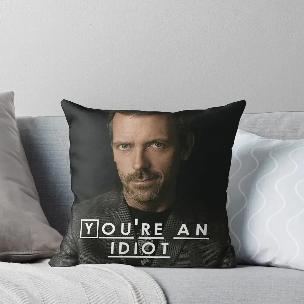 You're an Idiot (Dr. House) Throw Pillow Throw Pillow Elastic Cover For Sofa Decorative Cushions pillow