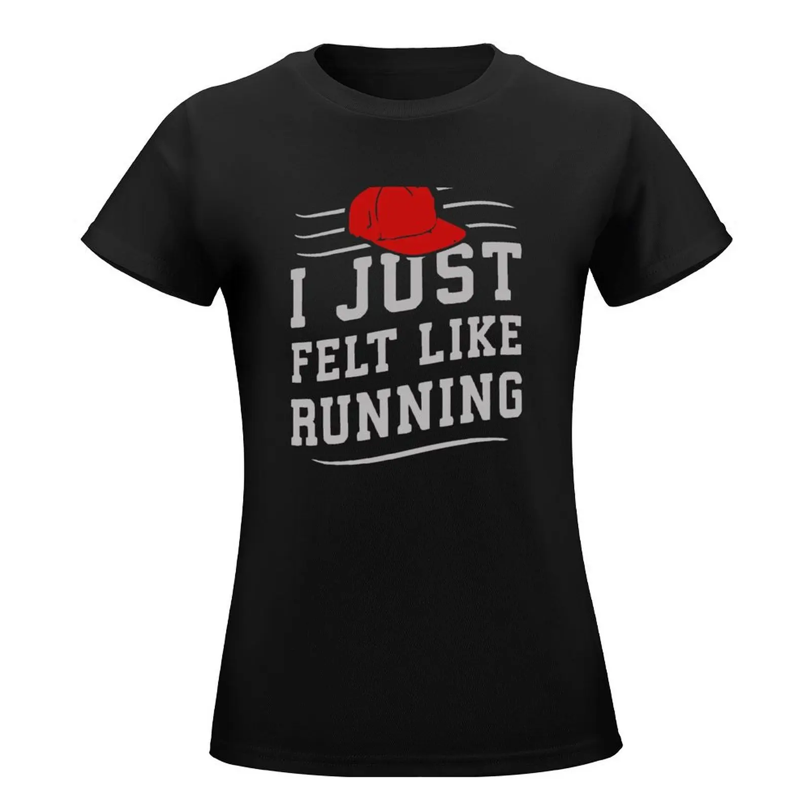 Christmas Gift I just felt like running WQ177 Best Trending T-Shirt kawaii clothes tops t-shirts for Women pack