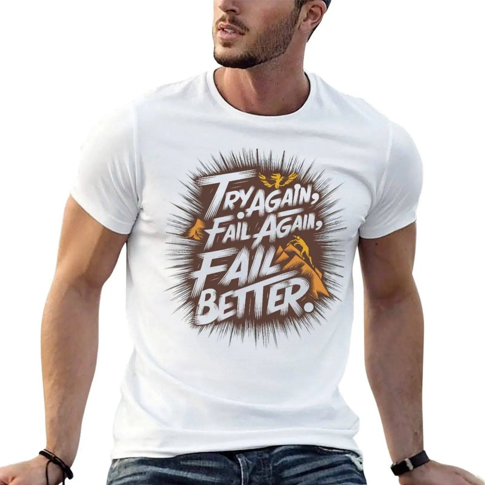 Try Again Fail Again Fail Better T-Shirt t shirt man cotton t shirts for man cotton funny mens graphic t shirts T-shirt