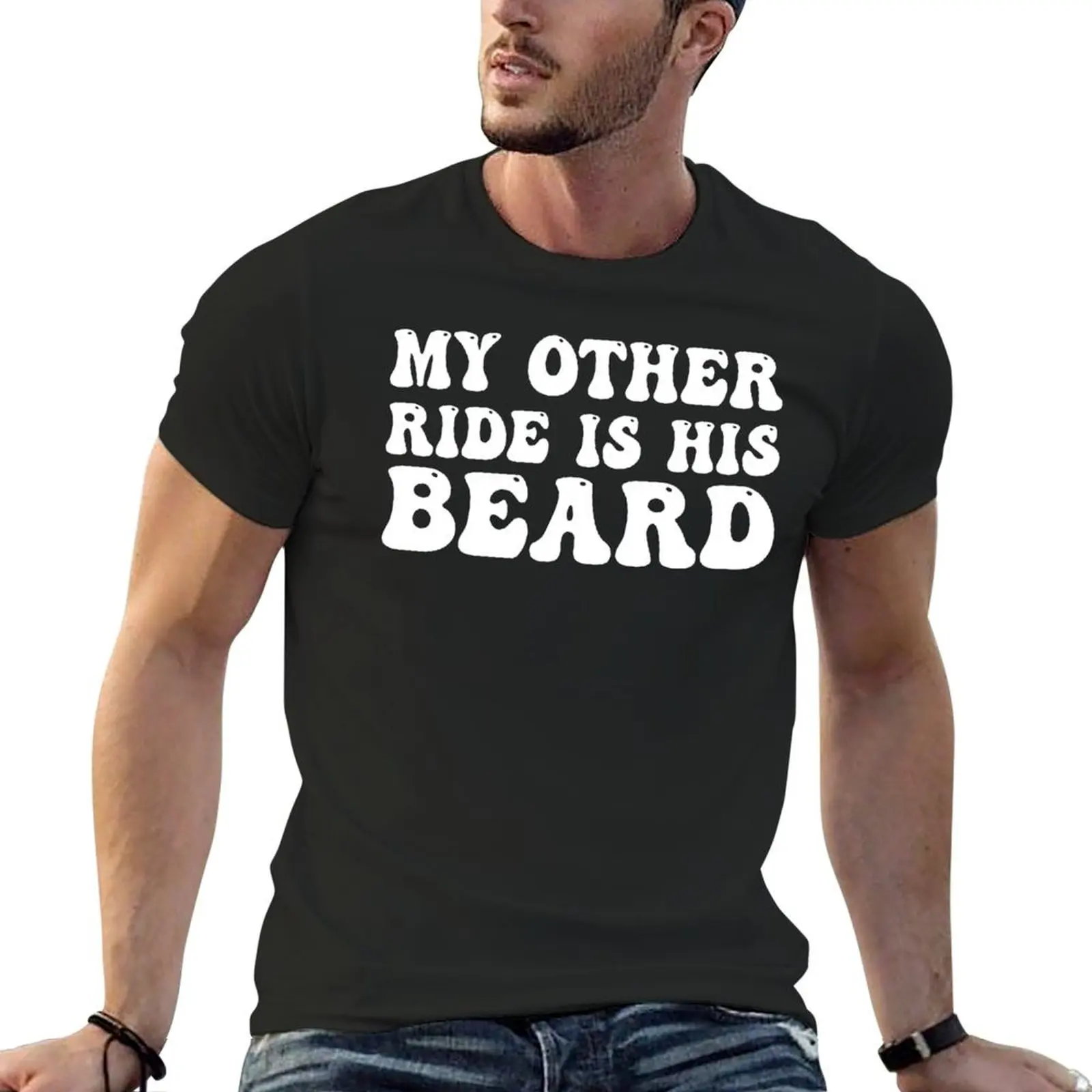 

My Other Ride Is His Beard Retro Vintage Funny Saying Quote Funny Quote Humor T-Shirt custom t shirt cotton t shirt men