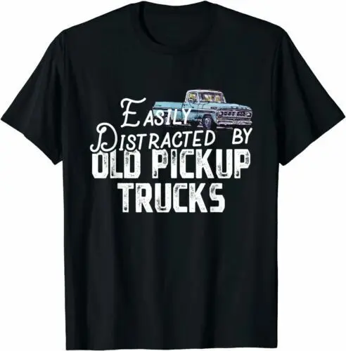 NEW LIMITED Easily Distracted By Old Pickup Trucks Cute Trucker T shirt