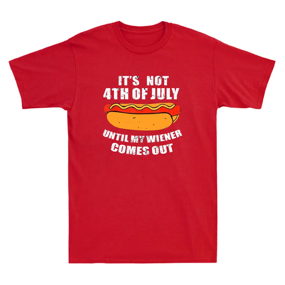 Hotdog It's Not 4th of July Until My Wiener Comes Out Funny Quote Retro T-Shirt