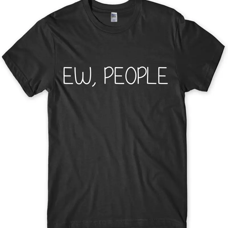 Ew, People Funny Mens Unisex T-Shirt