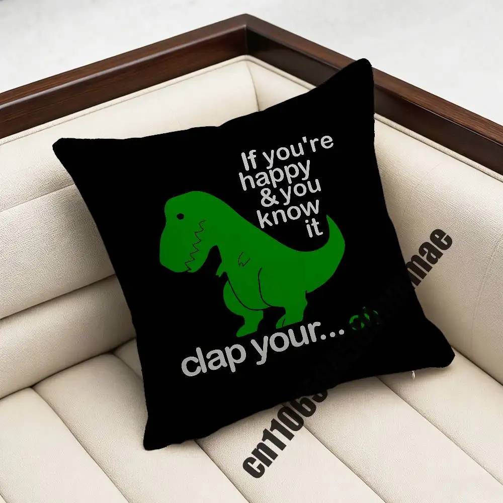 

For If you're happy clap your hands Humorous Tyrannosaurus Throw Pillow Case Sham 45cm Square Car Pillowcase Pad Cushion Cover