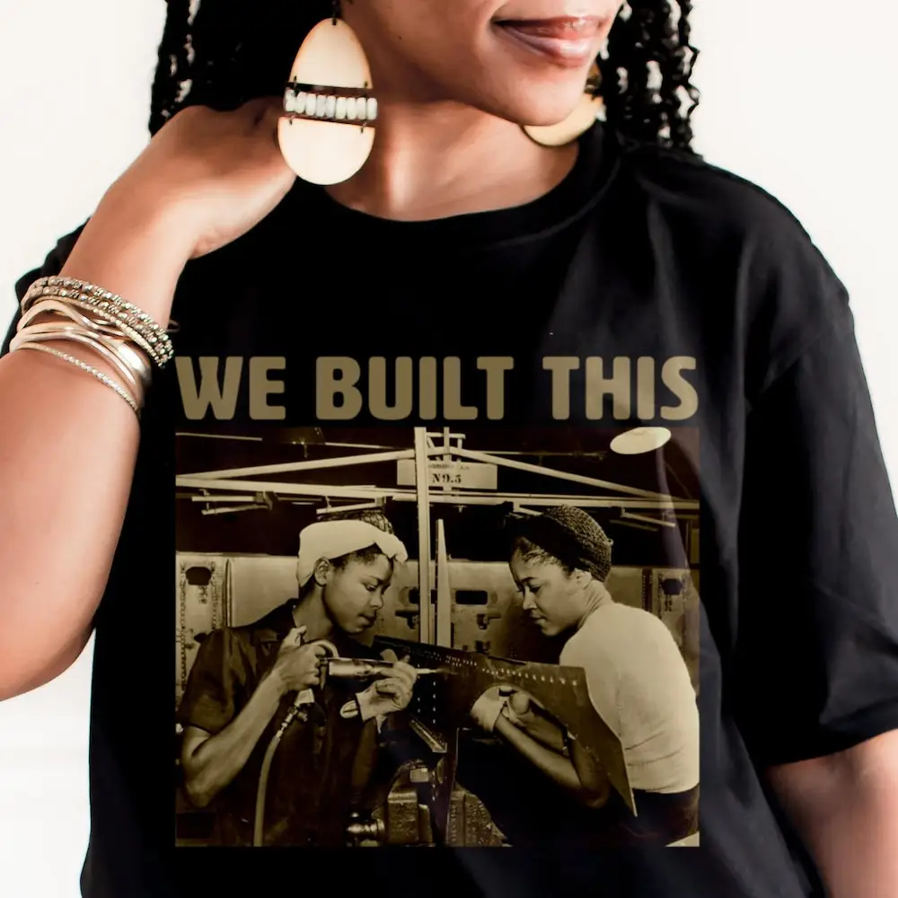 We Built This T Shirt Black Herstory African American Women Working Adult History