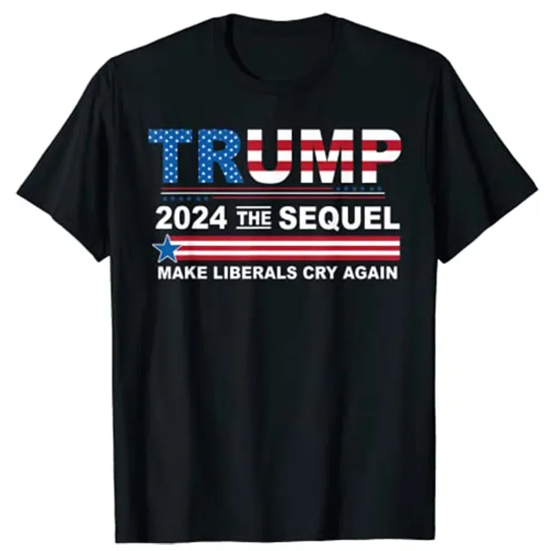 

Funny Trump 2024 The Sequel Make Liberals Cry Again US Flag T-Shirt Campaign Tee Tops Pro-Trump Supporter Streetwear Clothing