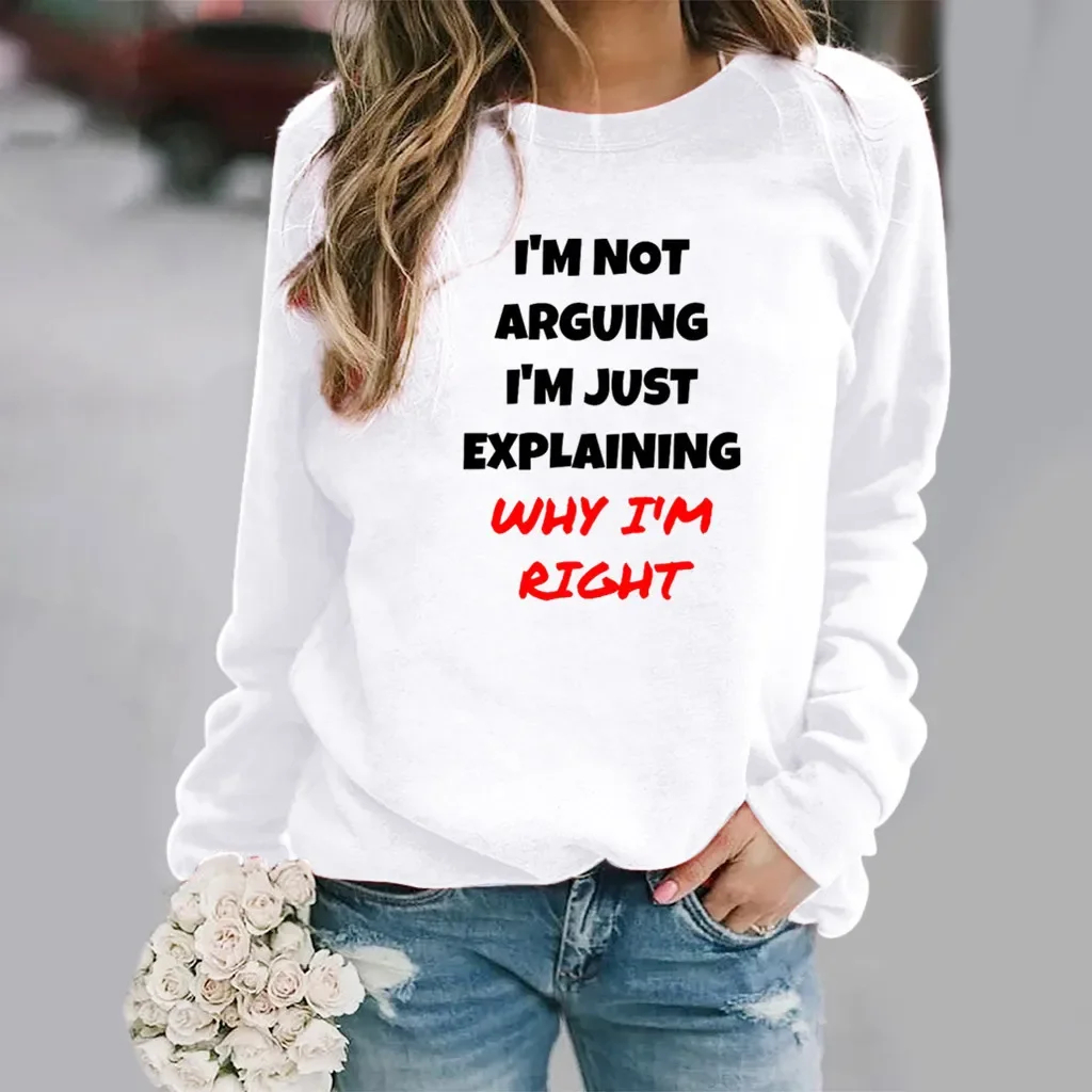 I'm Not Arguing  Letter Print Long Sleeve Crew-neck Hoodie Lady Sweatshirts  Aesthetic  Harajuku  Streetwear Women