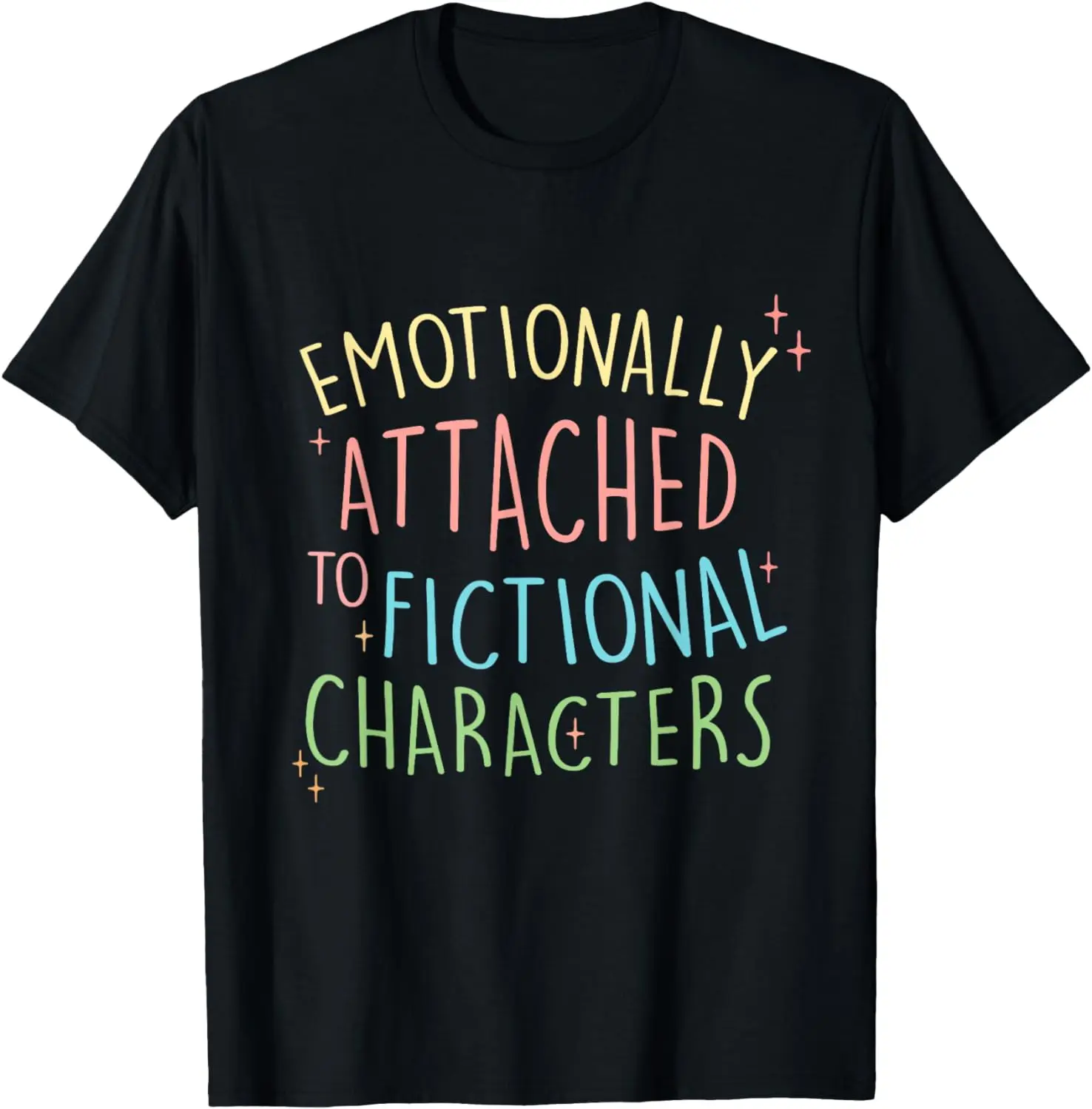 

Cute Emotionally Attached to Fictional Characters, Bookish T-Shirt