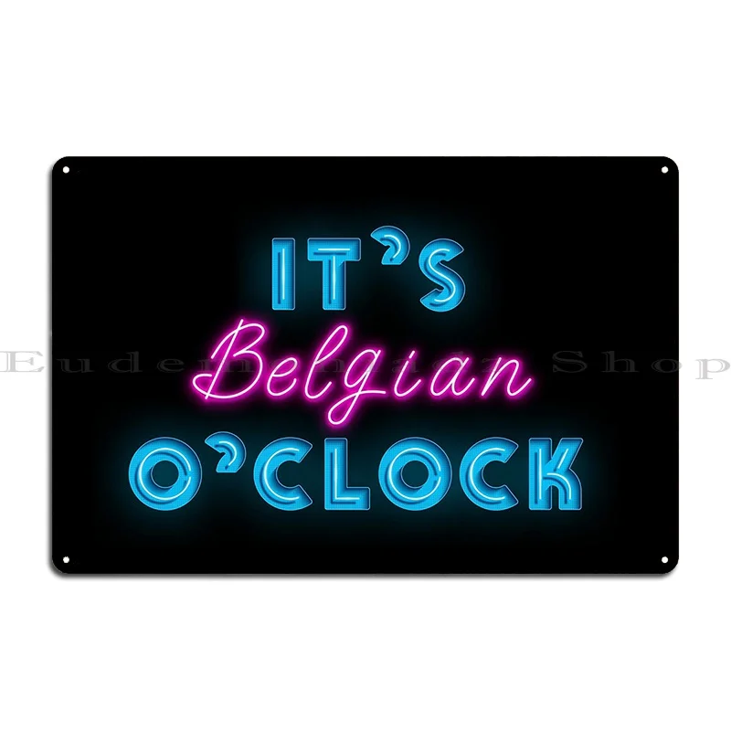 It Is Belgian O Clock Cool Neon Sign Metal Plaque Rusty Cinema Pub Custom Wall Mural Tin Sign Poster