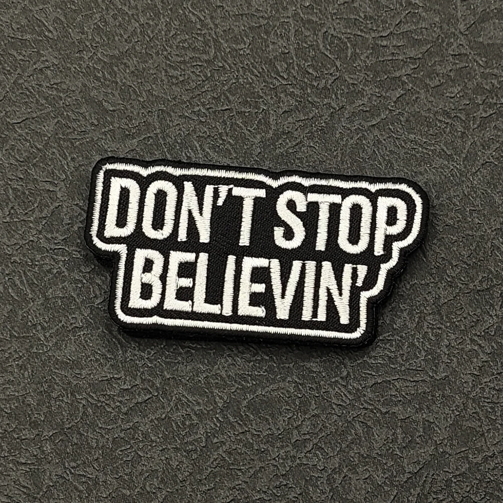 

Don't Stop Believin Applique Embroidery Patches Fabric Accessories Tactical Patches For Jacket Shoulder DIY Sew-on