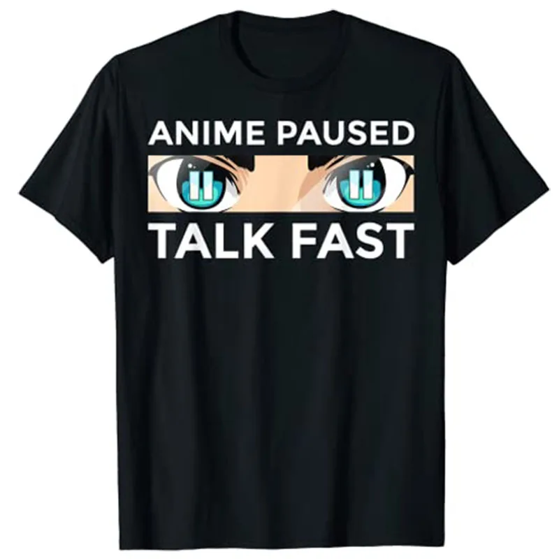 ANIME PAUSED TALK FAST Funny Anime-Art for Men Women Teen Girls Japanese Cartoon Kawaii T-Shirt Y2k Manga Clothing Tee Novelty
