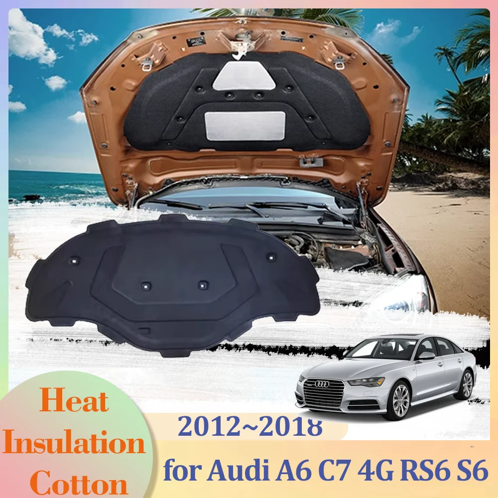 for Audi A6 C7 4G RS6 S6 2012~2018 Car Hood Engine Insulation Pad Liner Cotton Soundproof Cover Heat Accessories 2014 2015 2016