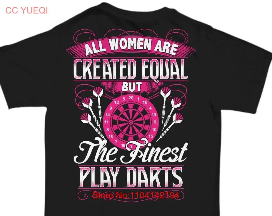 All Women Are Created Equal But The Finest Play Darts gift T Shirt for player woman dart tee long or short sleeves