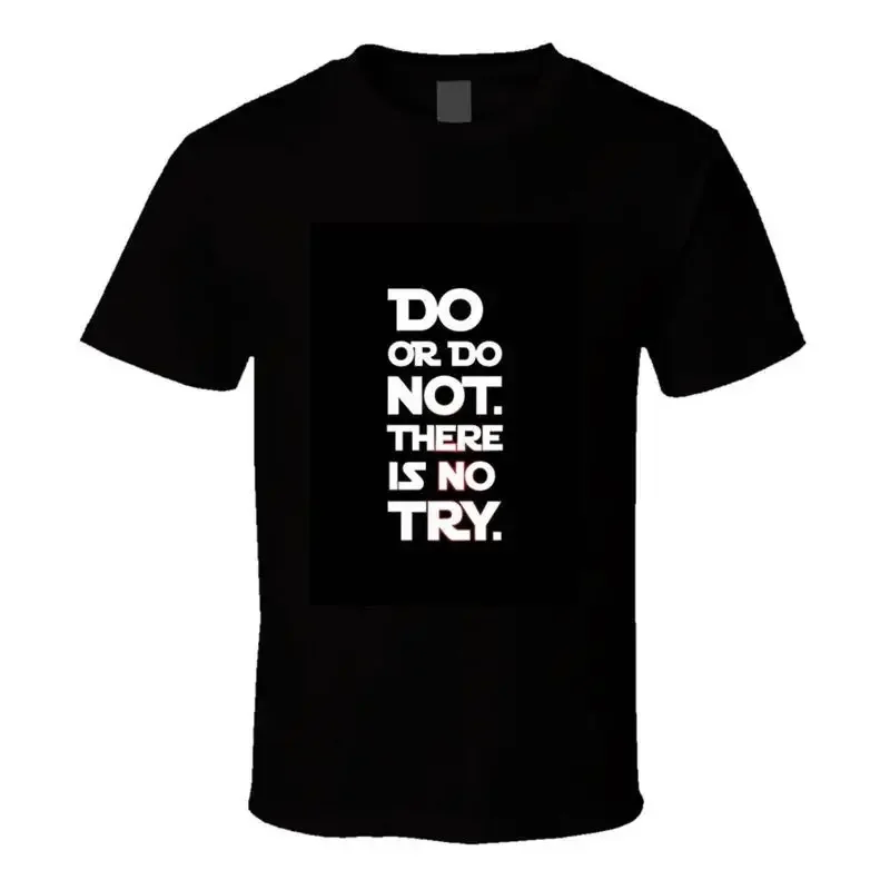 Do Or Not There Is No Try T Shirt