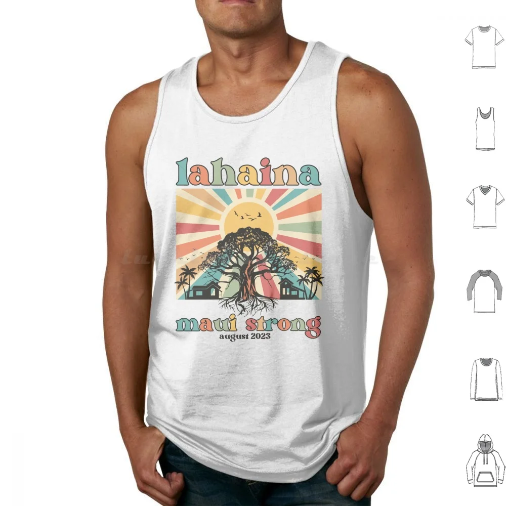 

Lahaina Maui Strong Tank Tops Vest Sleeveless Lahaina Strong Maui Strong Lahaina Banyan Lahaina Fire Hawaii Strong Banyan