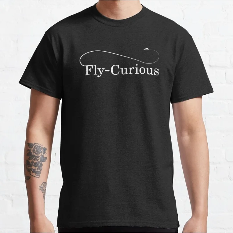

Fly-Curious 0225 Funny Fisherman gift t shirt for men Fly fishing 100% cotton printed Graphic Clothes All size tops S-6XL