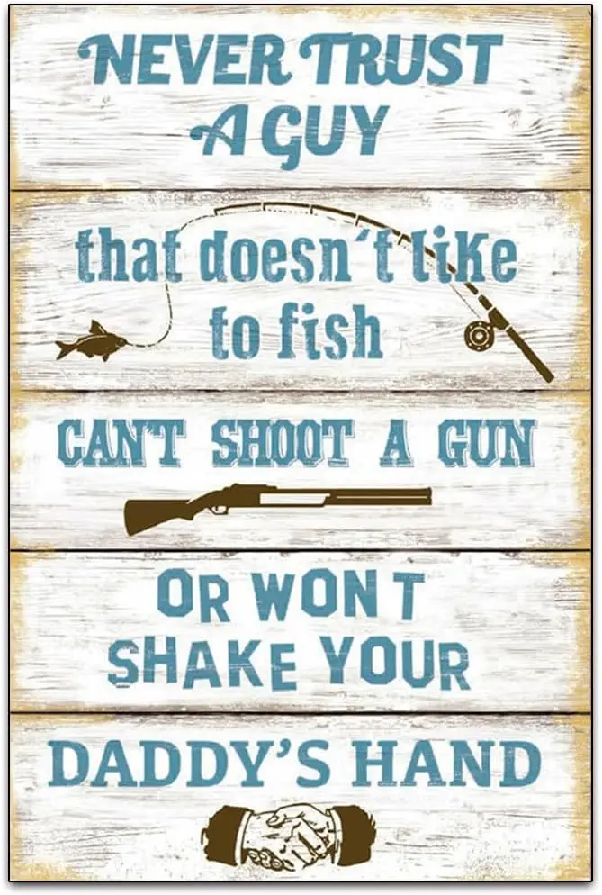 Never Turst A Guy That's Doesn't Like To Fish - Funny Retro Classic Art Wall Decoration - Garage Tin ​Metal Signs Artwor sign