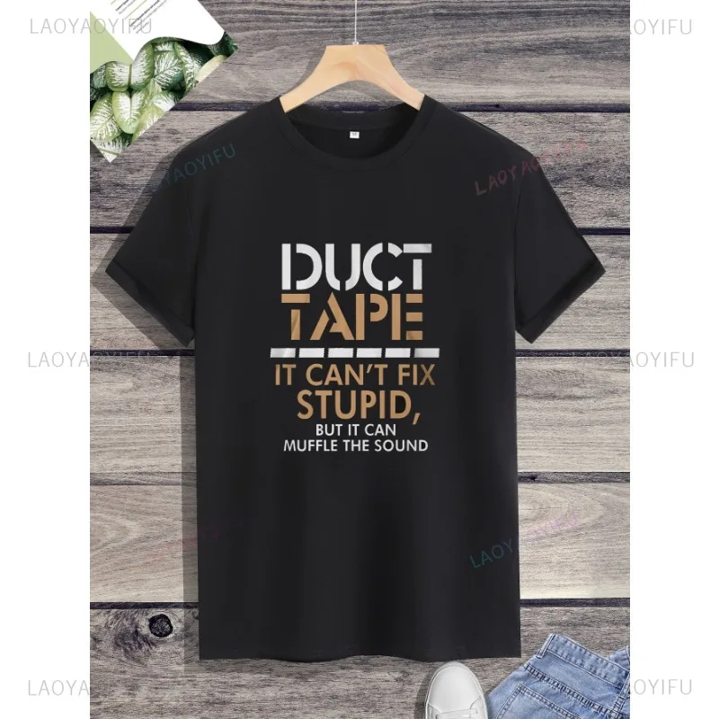 Duct Tape Can't Fix Stupid Muffle Sound Funny T Shirt Graphic Tee Streetwear Unisex shirt Summer wide short sleeve O-neck