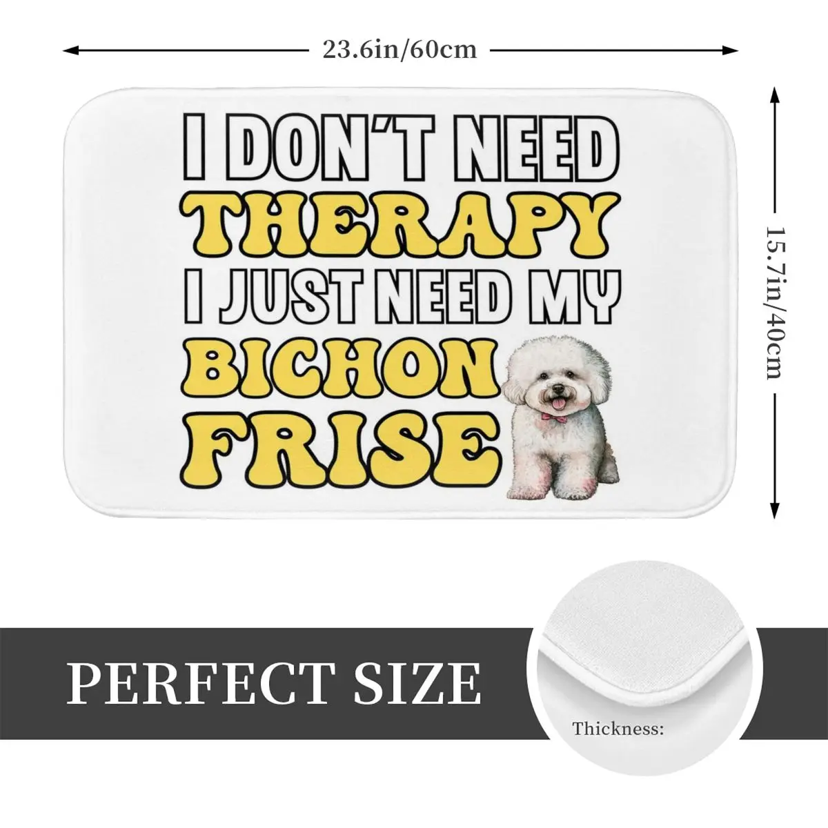 I Don't Need Therapy I Just Need My Bichon Frise Doormat Non-slip Bathroom Floor Mats Home Entrance Rugs Kitchen Carpet Footpad