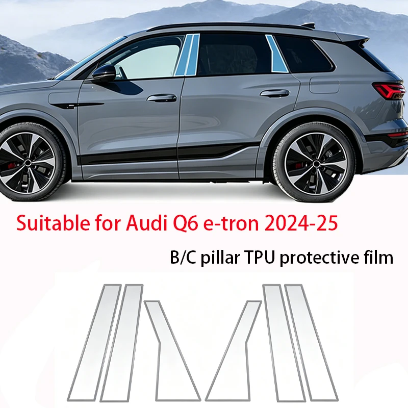 Fit For Audi Q6 e-tron 2024-2025 BC Pillar TPU Film Transparent Matte Black Anti Scratch Anti Fingerprint Soft Vinyl Door Pillar