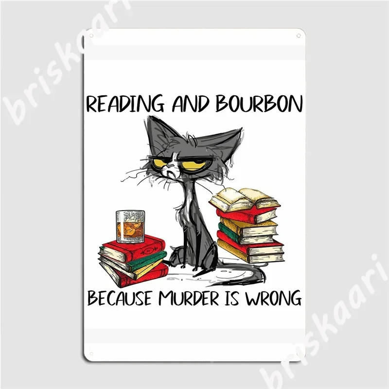 Reading And Bourbon Because Murder Is Wrong 95 01 Metal Signs Classic Club Party Cinema Wall Decor Tin sign Posters