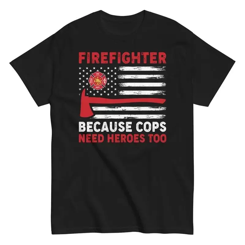 Firefighter T Shirt Funny Need Heroes Too Thin Red Line