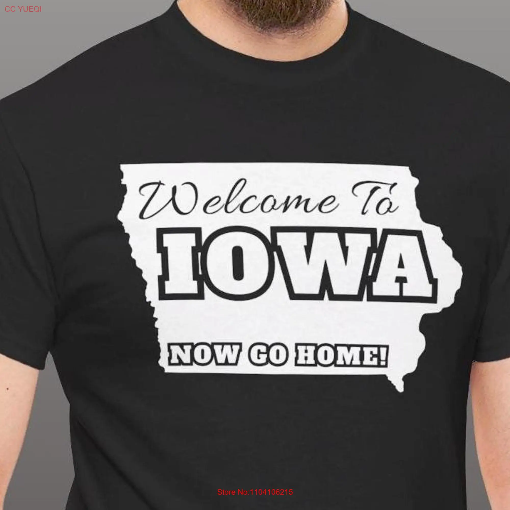 Welcome to Iowa Now Go Home T Shirt for Patriotic Residents Funny Gag Your Family and Friends long or short sleeves