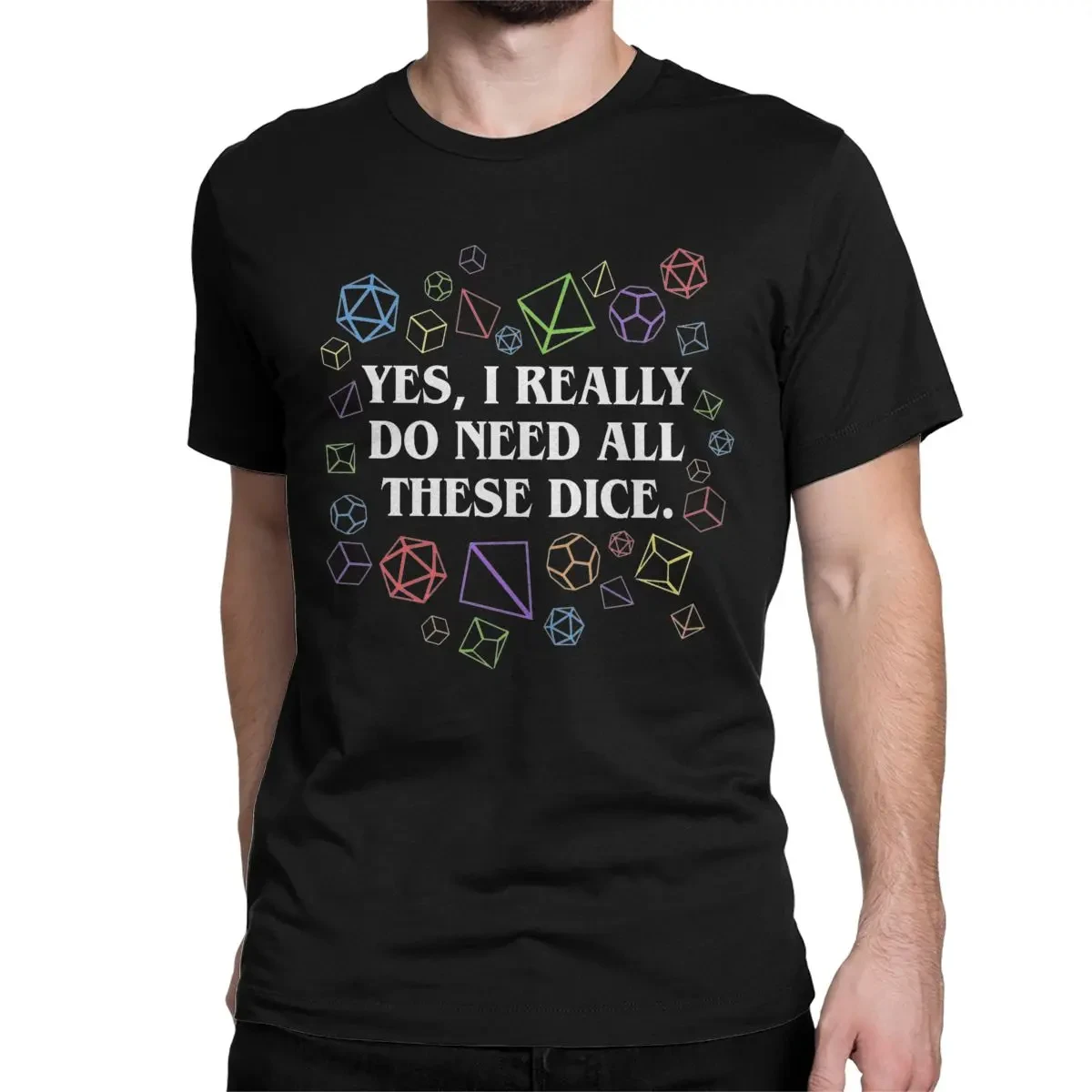 Funny Yes I Really Do Need All These Dice T-Shirts Men Women Pure Cotton T Shirt Dungeon Dragon Short Sleeve Tees Adult Tops