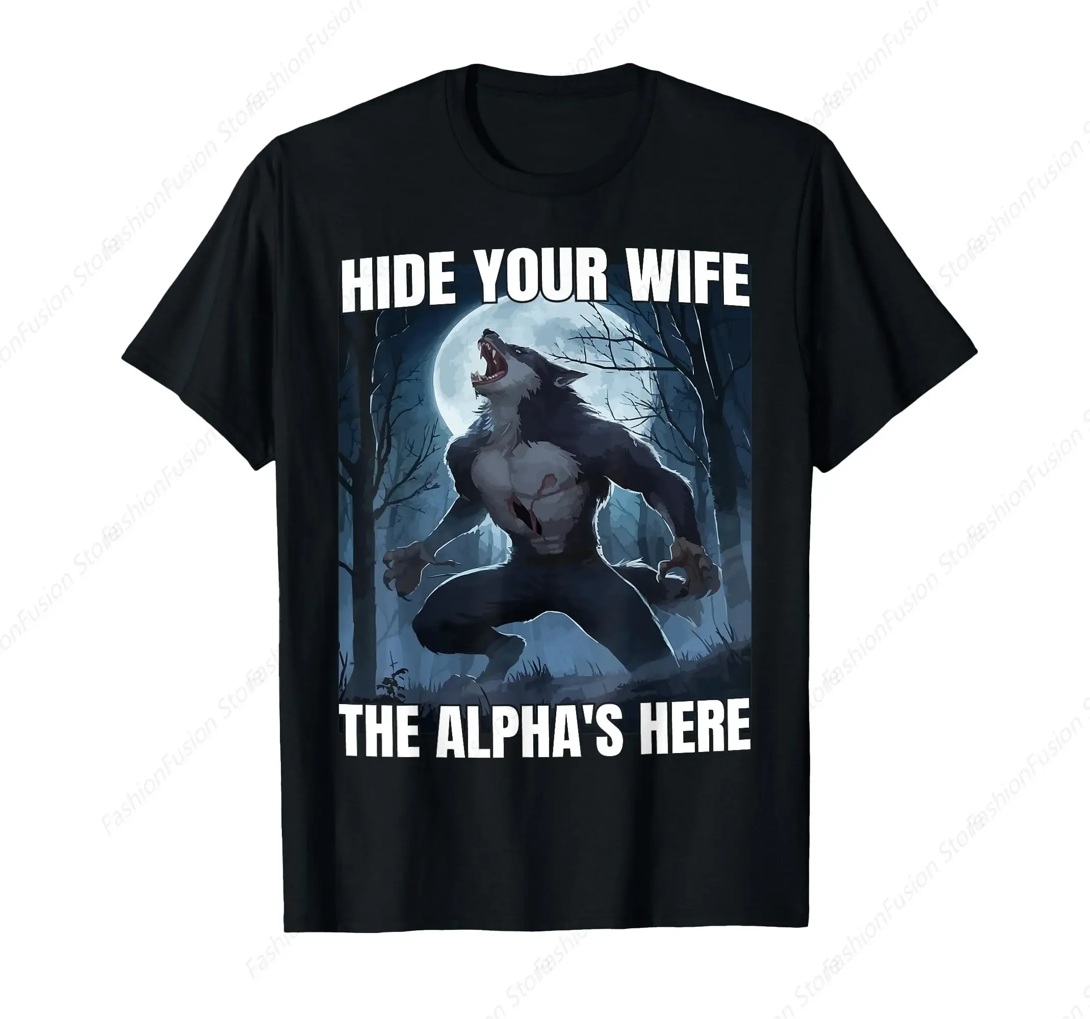 Hide Your Wife The Alphas Is Here Funny Alpha Wolf Werewolf T-Shirt Harakuju Tshirt Cotton O-Neck Short Sleeves Mens Clothing