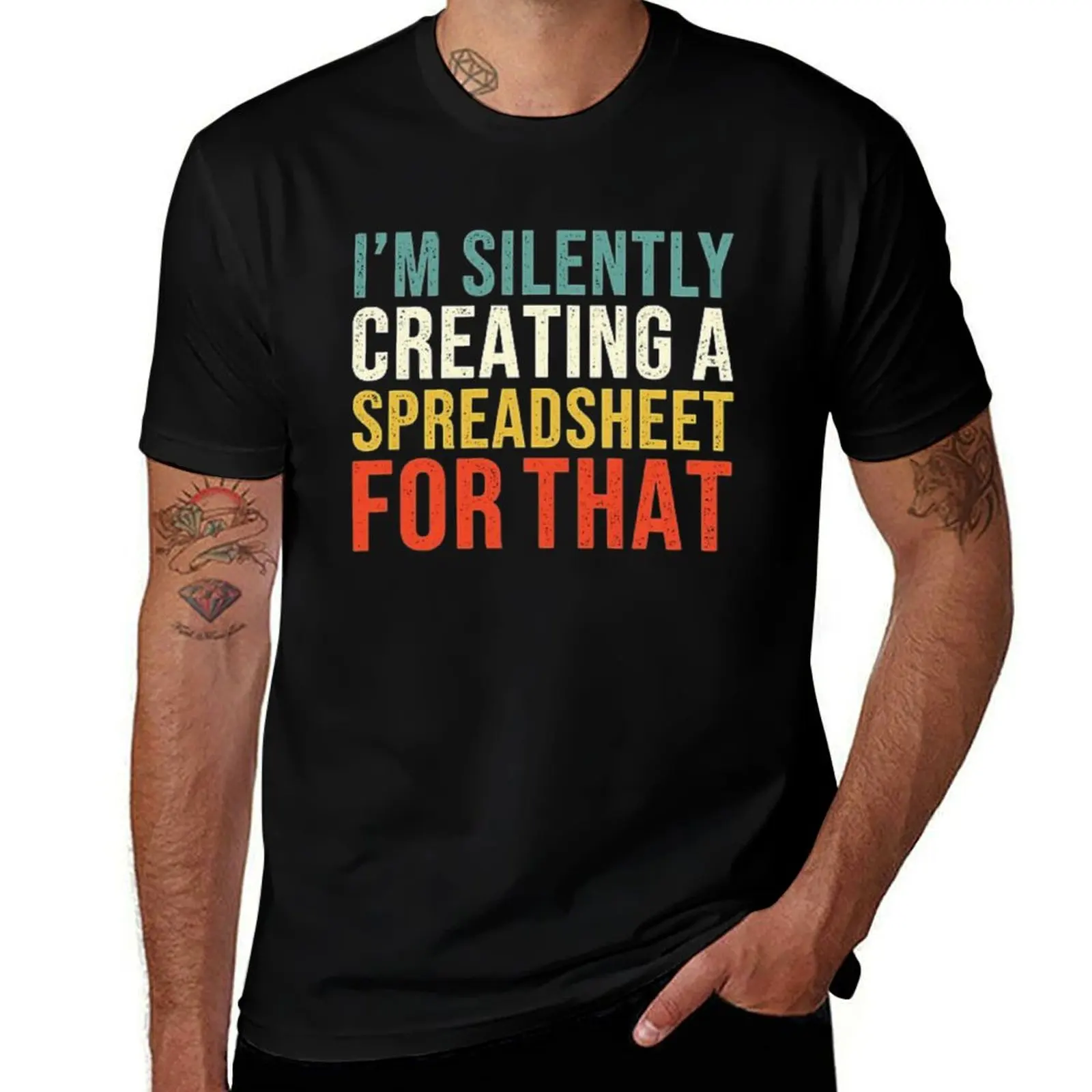 I'm Silently Creating A Spreadsheet For That, Funny Accountant T-Shirt cotton t shirt pack T-Shirt