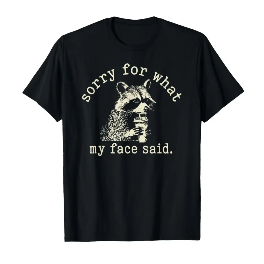 

Raccoon Sorry for What My Face Said T-shirt For Men Women 100% Cotton T Shirts Short Sleeve Tops 0413-3