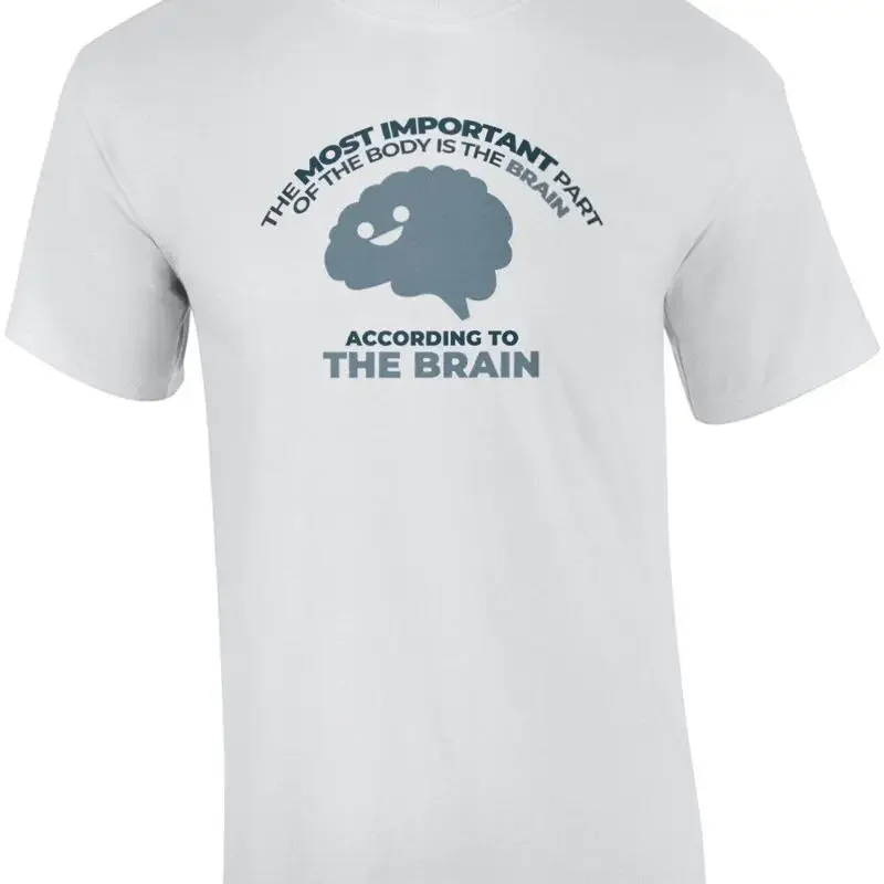 The most important part of  body is  brain - according to  brain. T shirt