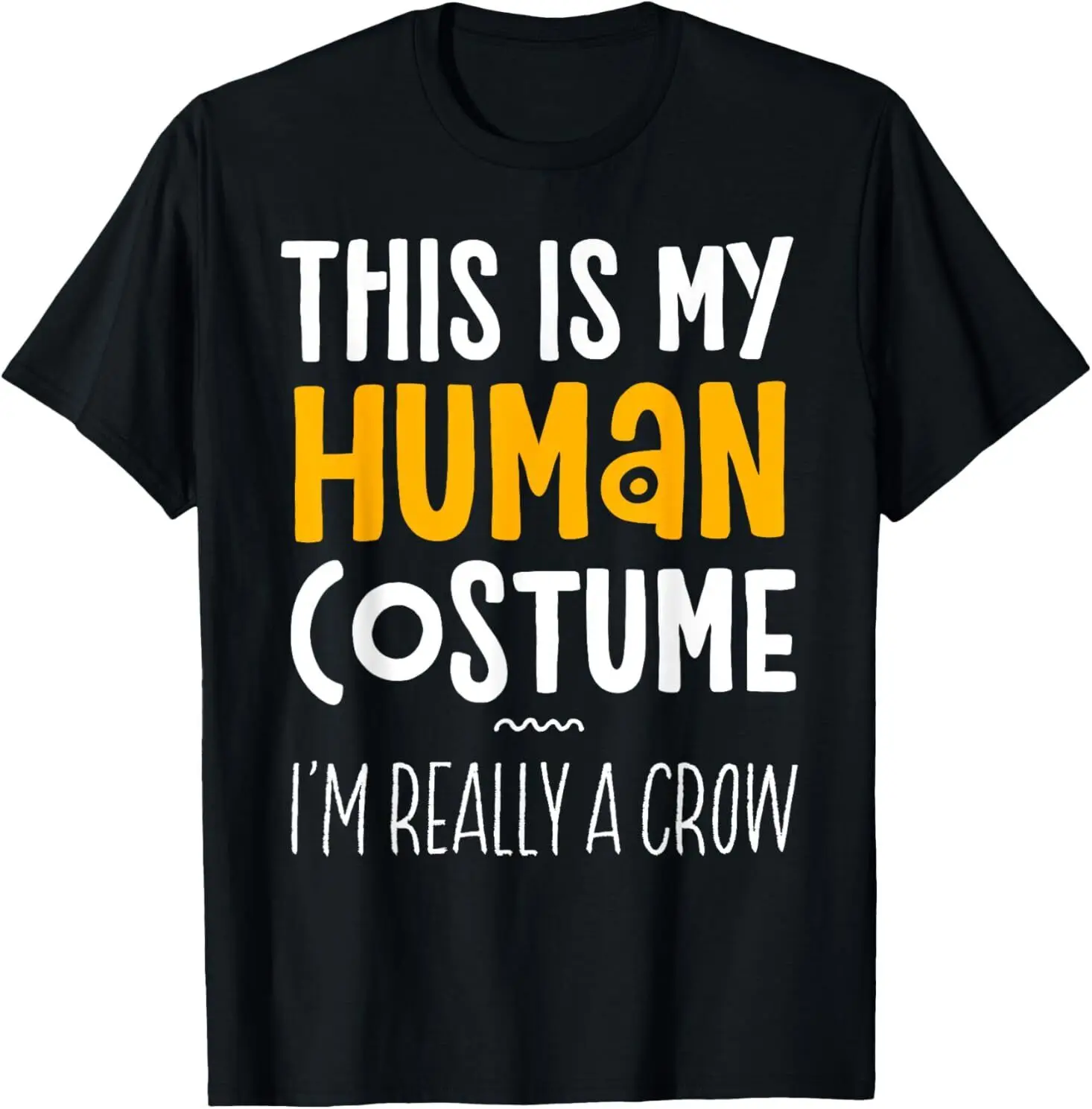 NEW This Is My Human Costume I'm Really A Crow Halloween Party Tee T-Shirt S-3XL